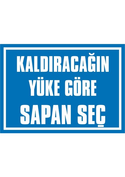 İzmir Serifgari Kaldıracağın Yüke Göre Sapan Seç Galvaniz Uyarı Levhası 17,5 x 25 cm
