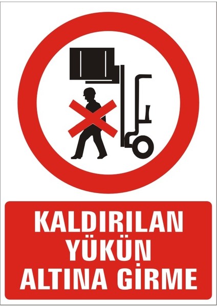 İzmir Serifgari Kaldırılan Yükün Altına Girme 2.6 mm PVC Uyarı Levhası 17,5 x 25 cm