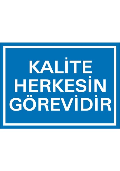 İzmir Serifgari Kalite Herkesin Görevidir 2.6 mm PVC Uyarı Levhası 17,5 x 25 cm