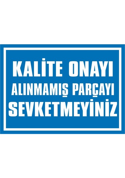 İzmir Serifgari Kalite Onayı Alınmamış Parçayı Sevketmeyiniz Galvaniz Uyarı Levhası 17,5 x 25 cm