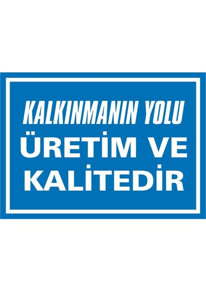 İzmir Serifgari Kalkınmanın Yolu Üretim De Kalitedir 2.6 mm PVC Uyarı Levhası 17,5 x 25 cm