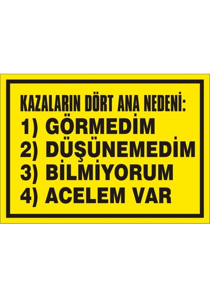 İzmir Serifgari Kazaların Dört Ana Nedeni: Görmedim- Düşünemedim- Bilmiyorum- Acelem Var 2.6 mm PVC Uyarı Levhası 25 x 35 cm