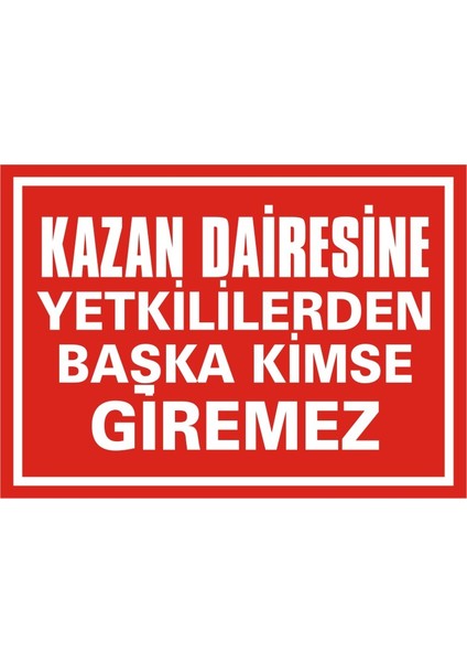 İzmir Serifgari Kazan Dairesine Yetkililerden Başkası Giremez (Kendinden Yapışkanlı Etiket) 17,5 x 25 cm