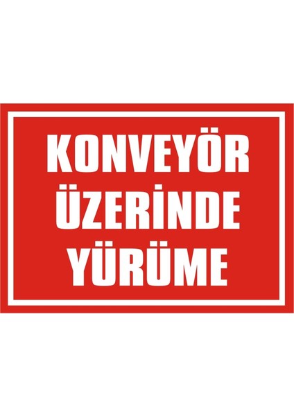 İzmir Serifgari Konveyör Üzerinde Yürüme Galvaniz Uyarı Levhası 17,5 x 25 cm