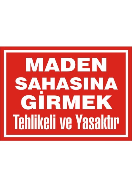 İzmir Serifgari Maden Sahasına Girmek Tehlikeli Ve Yasaktır 2.6 mm PVC Uyarı Levhası 17,5 x 25 cm