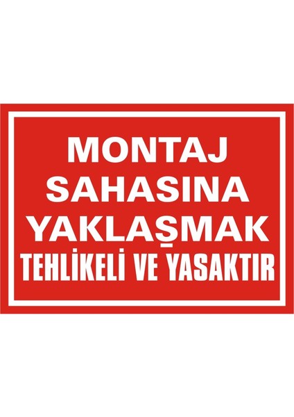 İzmir Serifgari Montaj Sahasına Yaklaşmak Tehlikeli Ve Yasaktır (Kendinden Yapışkanlı Etiket) 17,5 x 25 cm