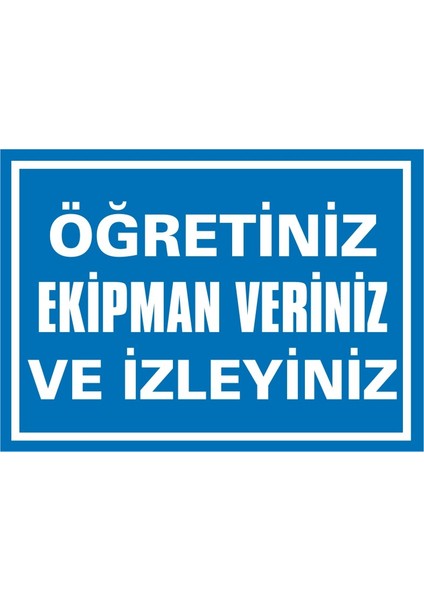 İzmir Serifgari Öğretiniz Ekipman Veriniz Ve İzleyiniz (Kendinden Yapışkanlı Etiket) 17,5 x 25 cm