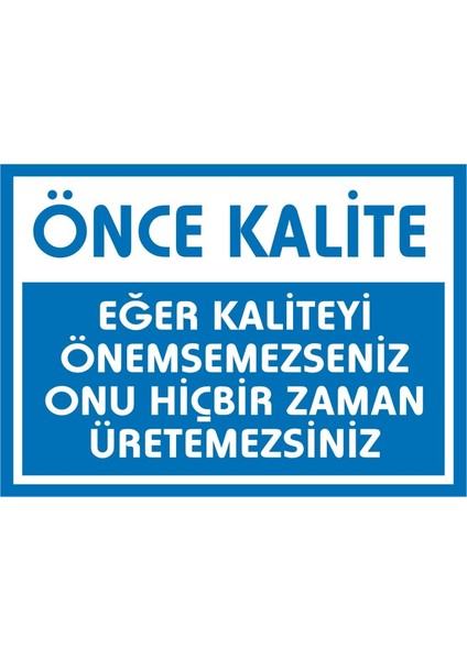 İzmir Serifgari Önce Kalite Eğer Kaliteyi Önemsemezseniz Onu Hiçbir Zaman Üretemezsiniz Galvaniz Uyarı Levhası 17,5 x 25 cm