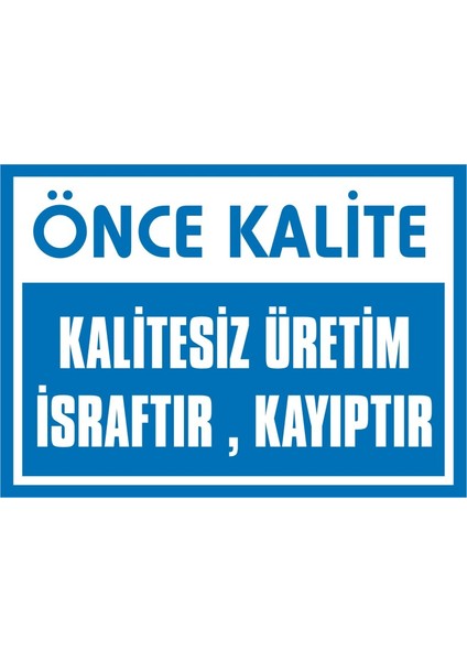 İzmir Serifgari Önce Kalite Kalitesiz Üretim İsraftır Kayıptır Galvaniz Uyarı Levhası 17,5 x 25 cm