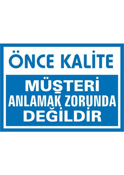 İzmir Serifgari Önce Kalite Müşteri Anlamak Zorunda Değildir 2.6 mm PVC Uyarı Levhası 17,5 x 25 cm
