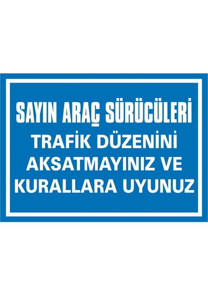 İzmir Serifgari Sayın Araç Sürücüleri Trafik Düzenini Aksatmayınız Ve Kurallara Uyunuz 2.6 mm PVC Uyarı Levhası 17,5 x 25 cm