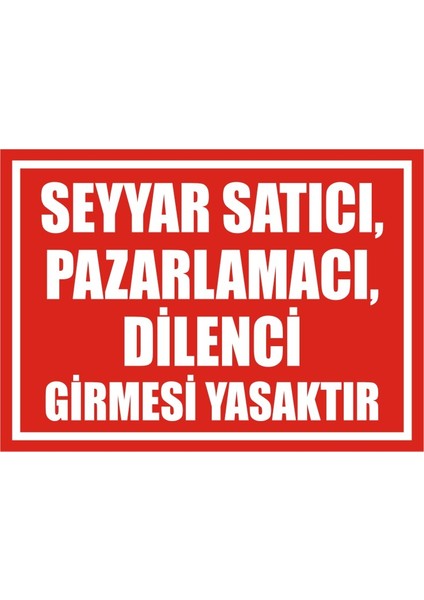 İzmir Serifgari Seyyar Satıcı Pazarlamacı Dilenci Girmesi Yasaktır 2.6 mm PVC Uyarı Levhası 17,5 x 25 cm