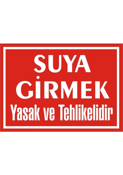 İzmir Serifgari Suya Girmek Yasak Ve Tehlikelidir Galvaniz Uyarı Levhası 17,5 x 25 cm