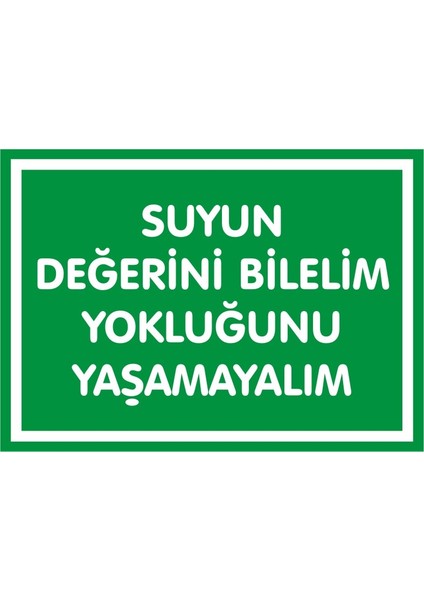 İzmir Serifgari Suyun Değerini Bilelim Yokluğunu Yaşamayalım 2.6 mm PVC Uyarı Levhası 17,5 x 25 cm