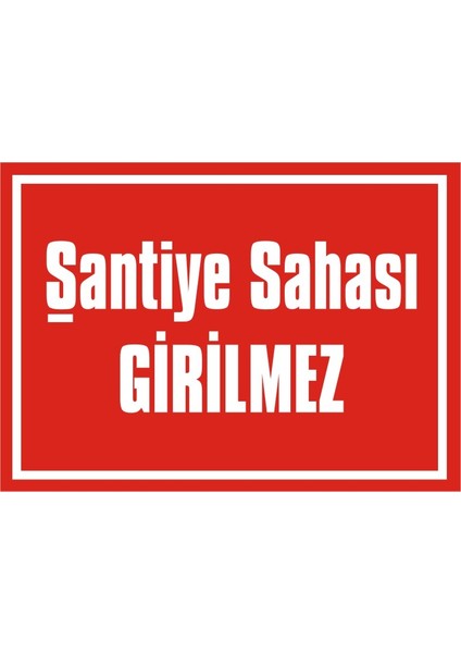 İzmir Serifgari Şantiye Sahası Girilmez 2.6 mm PVC Uyarı Levhası 17,5 x 25 cm