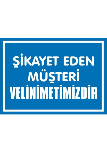 İzmir Serifgari Şikayet Eden Müşteri Velinimetimizdir 2.6 mm PVC Uyarı Levhası 17,5 x 25 cm