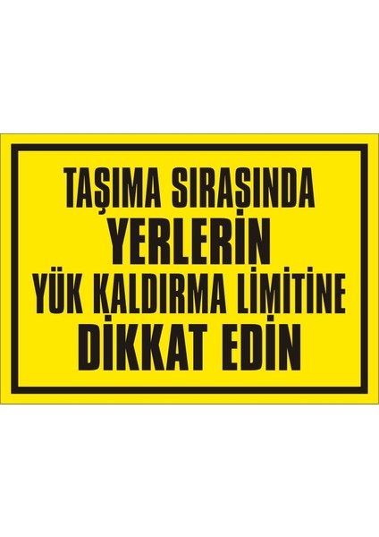 İzmir Serifgari Taşıma Sırasında Yerlerin Yük Kaldırma Limitine Dikkat Edin Galvaniz Uyarı Levhası 17,5 x 25 cm