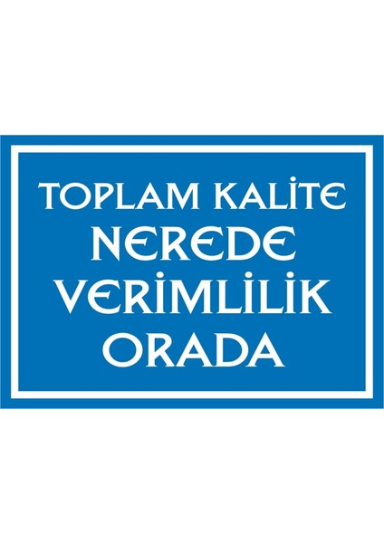 İzmir Serifgari Toplam Kalite Nerede Verimlilik Orada 2.6 mm PVC Uyarı Levhası 17,5 x 25 cm