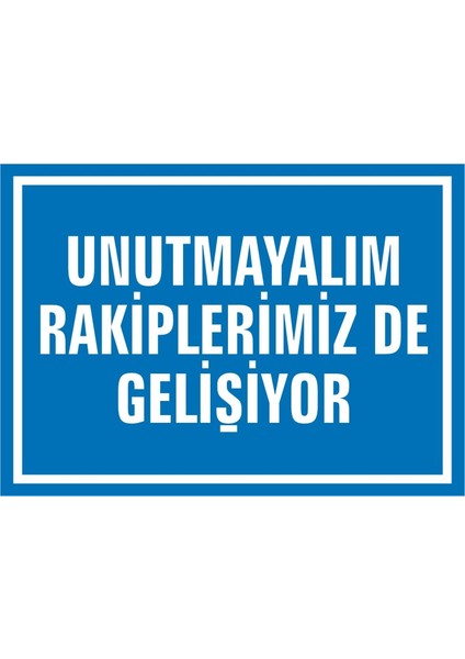 İzmir Serifgari Unutmayalım Rakiplerimiz De Çalışıyor 2.6 mm PVC Uyarı Levhası 17,5 x 25 cm