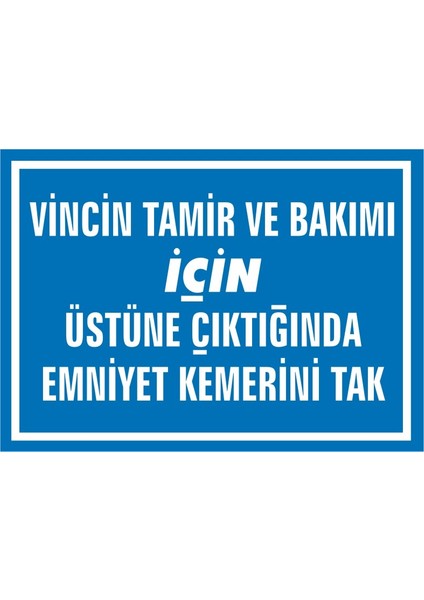 İzmir Serifgari Vincin Tamir Ve Bakımı İçin Üstüne Çıktığında Emniyet Kemerini Tak (Kendinden Yapışkanlı Etiket) 17,5 x 25 cm