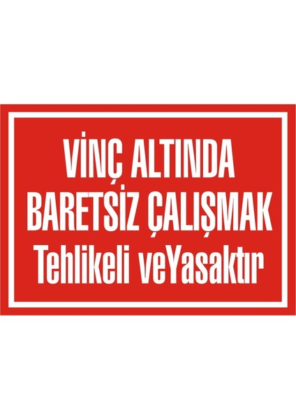 İzmir Serifgari Vinç Altında Baretsiz Çalışmak Tehlikeli Ve Yasaktır 2.6 mm PVC Uyarı Levhası 17,5 x 25 cm