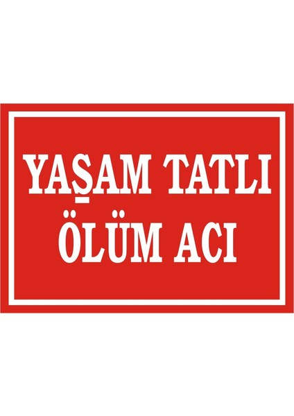 İzmir Serifgari Yaşam Tatlı Ölüm Acı (Kendinden Yapışkanlı Etiket) 17,5 x 25 cm