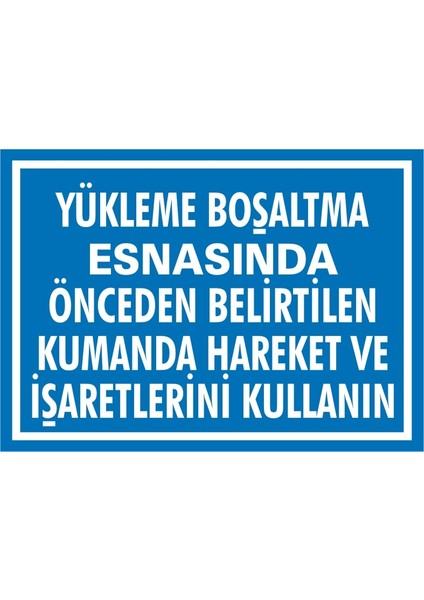 İzmir Serifgari Yükleme Boşaltma Esnasında Önceden Belirtilen Kumanda Hareket Ve İşaretlerini Kullanın (Kendinden Yapışkanlı Etiket) 17,5 x 25 cm