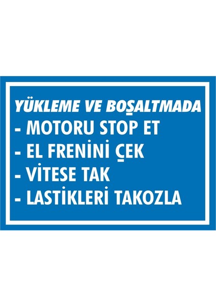 İzmir Serifgari Yükleme Ve Boşaltmada Motorunu Stop Ettir, El Frenini Çek, Vitese Tak, Lastikleri Takozla Galvaniz Uyarı Levhası 17,5 x 25 cm