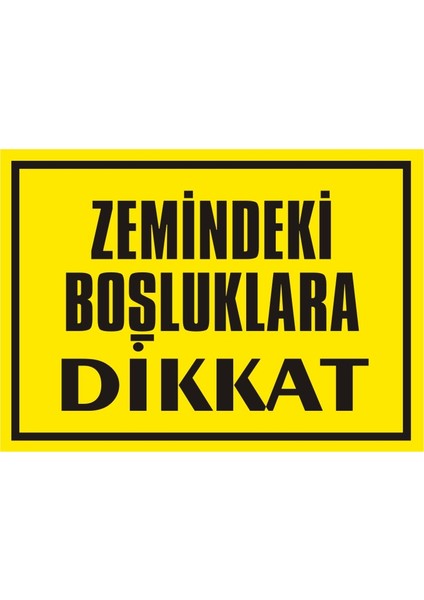 İzmir Serifgari Zemindeki Boşluklara Dikkat 2.6 mm PVC Uyarı Levhası 17,5 x 25 cm