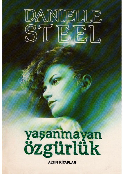 Yaşanmayan Özgürlük - Danielle Steel