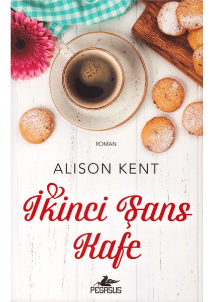 Ikinci Şans Kafe - Alison Kent