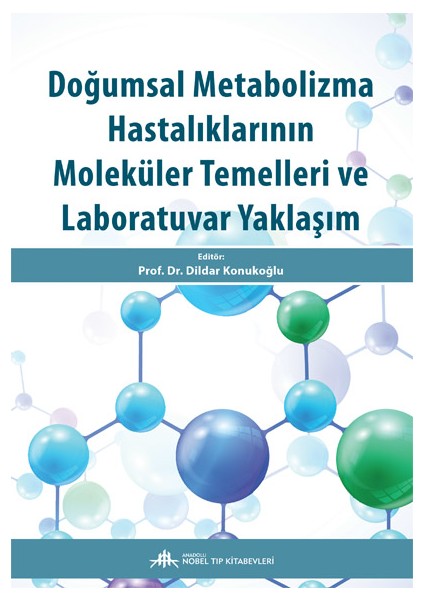 Doğumsal Metabolizma Hastalıklarının Moleküler Temelleri ve Laboratuvar Yaklaşım - Dildar Konukoğlu