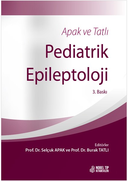 Apak ve Tatlı Pediatrik Epileptoloji 3. Baskı - Burak Tatlı - Selçuk Apak