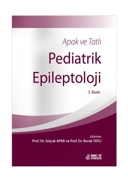 Apak ve Tatlı Pediatrik Epileptoloji 3. Baskı - Burak Tatlı - Selçuk Apak fiyatları
