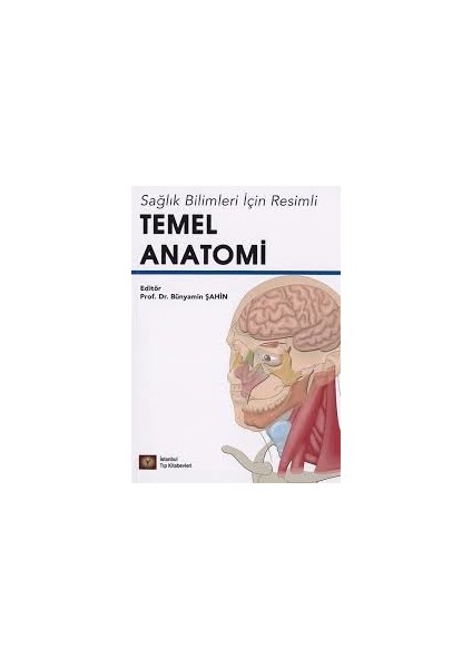 Saglik Bilimleri Icin Temel Anatomi - Bünyamin Şahin fiyatları