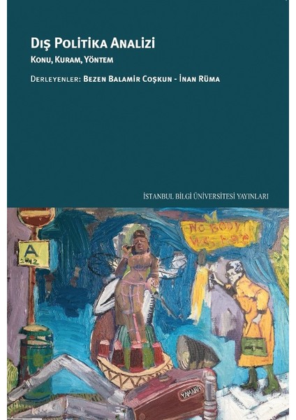 Dış Politika Analizi: Konu, Kuram, Yöntem - Bezen Balamir Coşkun - İnan Rüma