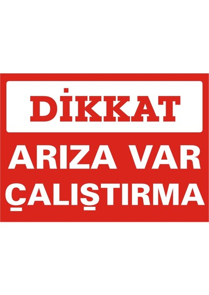 Dikkat Arıza Var Çalıştırma (Kendinden Yapışkanlı Etiket) 17,5 x 25 cm
