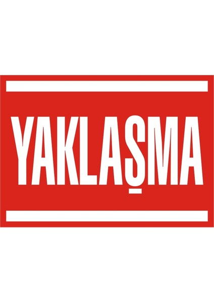 Yaklaşma 2.6 mm PVC Uyarı Levhası 25 x 35 cm