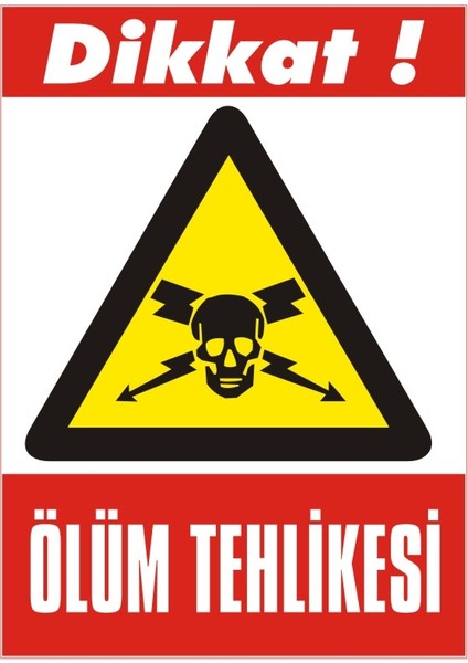 Dikkat Ölüm Tehlikesi 2.6 mm PVC Uyarı Levhası 25 x 35 cm