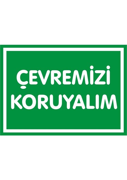 Çevremizi Koruyalım 2.6 mm PVC Uyarı Levhası 17,5 x 25 cm