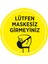 Lütfen Maskesiz Girmeyin Sticker Afiş Cam Yapıştırma 45 x 45 cm 10'lu SYL04 1