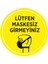Lütfen Maskesiz Girmeyin Sticker Afiş Cam Yapıştırma 35 x 35 cm SYL04 1