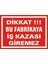 İzmir Serifgari Dikkat Bu Fabrikaya İş Kazası Giremez (Kendinden Yapışkanlı Etiket) 17,5 x 25 cm 1