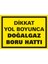 İzmir Serifgari Dikkat Yol Boyunca Doğalgaz Boru Hattı Galvaniz Uyarı Levhası 17,5 x 25 cm 1