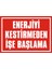 İzmir Serifgari Enerjiyi Kestirmeden İşe Başlama 2.6 mm PVC Uyarı Levhası 17,5 x 25 cm 1