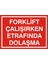 İzmir Serifgari Forklift Çalışırken Etrafında Dolaşma (Kendinden Yapışkanlı Etiket) 17,5 x 25 cm 1