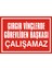 İzmir Serifgari Gırgır Vinçlerde Görevliden Başkası Çalışamaz (Kendinden Yapışkanlı Etiket) 17,5 x 25 cm 1