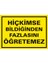 İzmir Serifgari Hiçkimse Bildiğinden Fazlasını Öğretemez 2.6 mm PVC Uyarı Levhası 17,5 x 25 cm 1