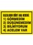İzmir Serifgari Kazaların Dört Ana Nedeni: Görmedim- Düşünemedim- Bilmiyorum- Acelem Var 2.6 mm PVC Uyarı Levhası 25 x 35 cm 1