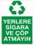İzmir Serifgari Yerlere Sigara Ve Çöp Atmayın 2.6 mm PVC Uyarı Levhası 17,5 x 25 cm 1